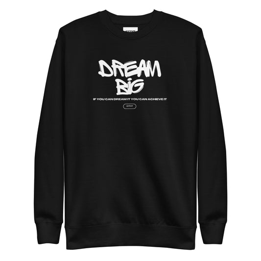 Dream Big Unisex Sweatshirt