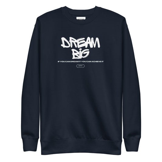 Dream Big Unisex Sweatshirt