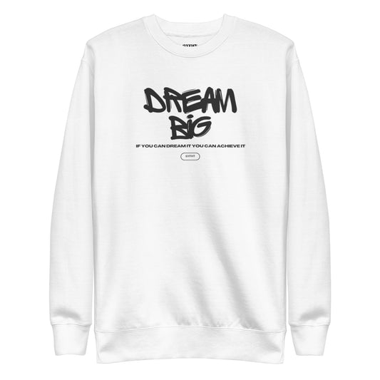 Dream Big Unisex Sweatshirt
