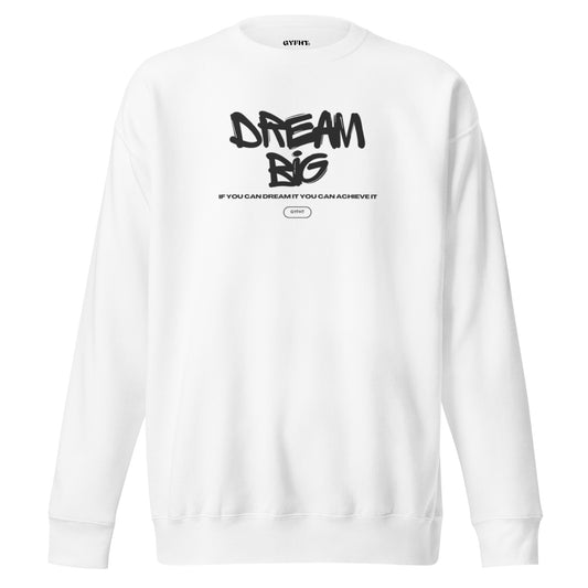 Dream Big Unisex Sweatshirt